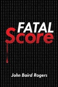 Cover: Fatal Score - Gotuit Publishing LLC