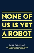 Cover: None of Us is Yet a Robot - Oberon Books Ltd