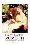 Cover: Dante Gabriel Rossetti and the Pre-Raphaelite Movement - Crescent Moon Publishing