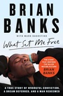 Cover: What Set Me Free (The Story That Inspired the Major Motion Picture Brian Banks) - Atria Books