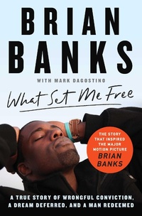Enlarge image Cover: What Set Me Free (The Story That Inspired the Major Motion Picture Brian Banks) - Atria Books