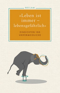 Abbildung von: »Leben ist immer - lebensgefährlich« - Reclam