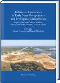 Abbildung von: Urbanized Landscapes in Early Syro-Mesopotamia and Prehispanic Mesoamerica - Harrassowitz Verlag