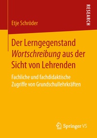 Abbildung von: Der Lerngegenstand Wortschreibung aus der Sicht von Lehrenden - Springer VS
