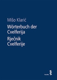 Abbildung von: Wörterbuch der Cvelferija / Rjecnik Cvelferije - Facultas