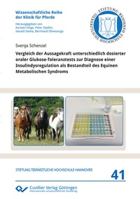 Abbildung von: Vergleich der Aussagekraft unterschiedlich dosierter oraler Glukose-Toleranztests zur Diagnose einer Insulindysregulation als Bestandteil des Equinen Metabolischen Syndroms - Cuvillier Verlag