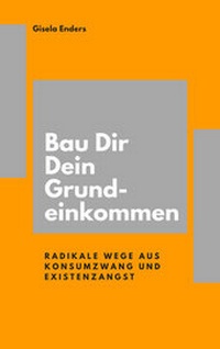 Abbildung von: Bau Dir Dein Grundeinkommen - neobooks