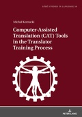 Cover: Computer-Assisted Translation (CAT) Tools in the Translator Training Process - Peter Lang Verlag