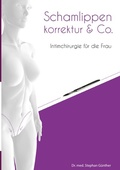 Cover: Schamlippenkorrektur &amp; Co. - Intimchirurgie f&uuml;r die Frau - epubli