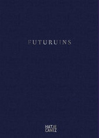 Enlarge image Cover: Futuruins - Hatje Cantz Verlag