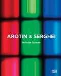 Cover: AROTIN & SERGHEI - Infinite Screen - Hatje Cantz Verlag