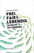 Cover: Frei, fair und lebendig - Die Macht der Commons - transcript