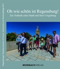 Cover: Oh wie sch&ouml;n ist Regensburg! - Dr. Peter Morsbach Verlag