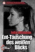 Cover: Ent-T&auml;uschung des wei&szlig;en Blicks - edition assemblage