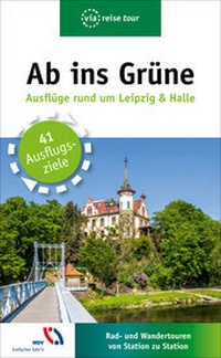 Abbildung von: Ab ins Grüne - Ausflüge rund um Leipzig & Halle - via reise