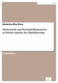 Abbildung von: Medienrecht und Persönlichkeitsschutz: rechtliche Aspekte der Digitalisierung - diplom.de