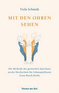 Abbildung von: Mit den Ohren sehen - Theater der Zeit