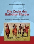 Cover: Die Zucht des Halbblutpferdes in &Ouml;sterreich-Ungarn - Morawa Lesezirkel GmbH