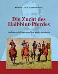 Abbildung von: Die Zucht des Halbblutpferdes in Österreich-Ungarn - Morawa Lesezirkel GmbH
