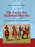 Cover: Die Zucht des Halbblutpferdes in &Ouml;sterreich-Ungarn - Morawa Lesezirkel GmbH