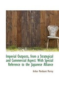 Cover: Imperial Outposts, from a Strategical and Commercial Aspect - BiblioLife