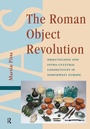 Cover: The Roman Object Revolution - Amsterdam University Press