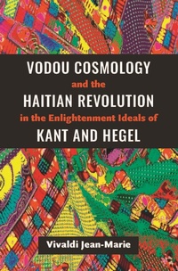 Abbildung von: Vodou Cosmology and the Haitian Revolution in the Enlightenment Ideals of Kant and Hegel - University of the West Indies Press