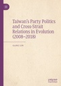 Cover: Taiwan's Party Politics and Cross-Strait Relations in Evolution (2008-2018) - Palgrave Macmillan