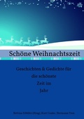 Cover: Sch&ouml;ne Weihnachtszeit Geschichten & Gedichte f&uuml;r die sch&ouml;nste Zeit im Jahr - epubli