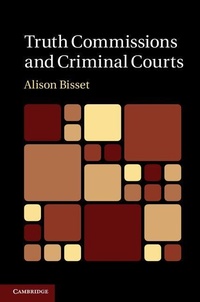 Enlarge image Cover: Truth Commissions and Criminal Courts - Cambridge University Press