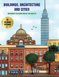 Enlarge image Cover: Advanced Coloring Books for Adults (Buildings, Architecture and Cities - Elige Cogniscere
