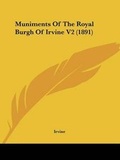 Cover: Muniments Of The Royal Burgh Of Irvine V2 (1891) - Kessinger Publishing