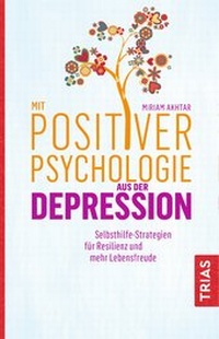 Abbildung von: Mit Positiver Psychologie aus der Depression - TRIAS