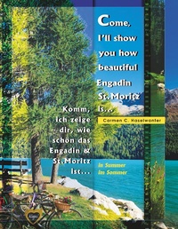 Abbildung von: Come, I'll show you how beautiful Engadin St.Moritz is... in Summer - Creativitá
