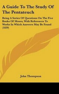 Abbildung von: A Guide To The Study Of The Pentateuch - Kessinger Publishing Co