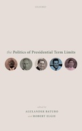 Cover: The Politics of Presidential Term Limits - Oxford University Press