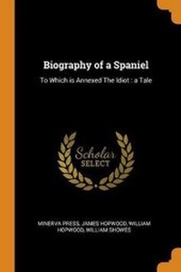 Enlarge image Cover: Biography of a Spaniel - Franklin Classics Trade Press