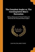 Cover: The Compleat Angler Or, the Contemplative Man's Recreation - Franklin Classics Trade Press