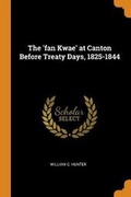 Cover: The 'fan Kwae' at Canton Before Treaty Days, 1825-1844 - Franklin Classics Trade Press