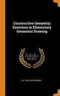 Cover: Constructive Geometry; Exercises in Elementary Geometric Drawing - Franklin Classics Trade Press