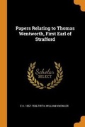 Cover: Papers Relating to Thomas Wentworth, First Earl of Strafford - Franklin Classics Trade Press