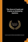Cover: The Story of Cupid and Psyche as Related by Apuleius - Franklin Classics Trade Press
