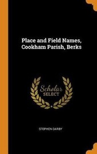 Enlarge image Cover: Place and Field Names, Cookham Parish, Berks - Franklin Classics Trade Press