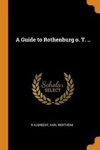 Enlarge image Cover: A Guide to Rothenburg o. T. .. - Franklin Classics