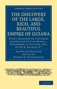 Abbildung von: The Discovery of the Large, Rich, and Beautiful Empire of Guiana - Cambridge University Press