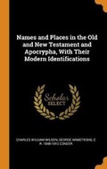 Cover: Names and Places in the Old and New Testament and Apocrypha, With Their Modern Identifications - Franklin Classics