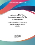 Cover: An Appeal To The Honorable Senate Of The United States - Kessinger Publishing