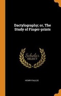 Cover: Dactylography; or, The Study of Finger-prints - Franklin Classics