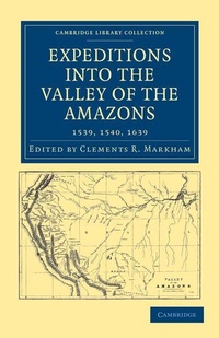 Abbildung von: Expeditions into the Valley of the Amazons, 1539, 1540, 1639 - Cambridge University Press