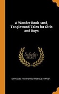 Cover: A Wonder Book; and, Tanglewood Tales for Girls and Boys - Franklin Classics